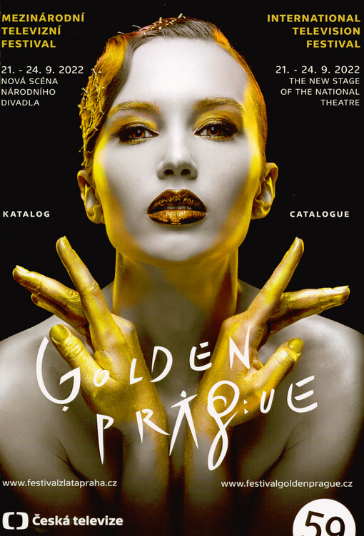Golden Prague : 59 : mezinárodní televizní festival : 21.-24.9.2022 Nová scéna Národního divadla : katalog = international television festival : 21.-24.9.2022 The New Stage of the National Theatre : catalogue