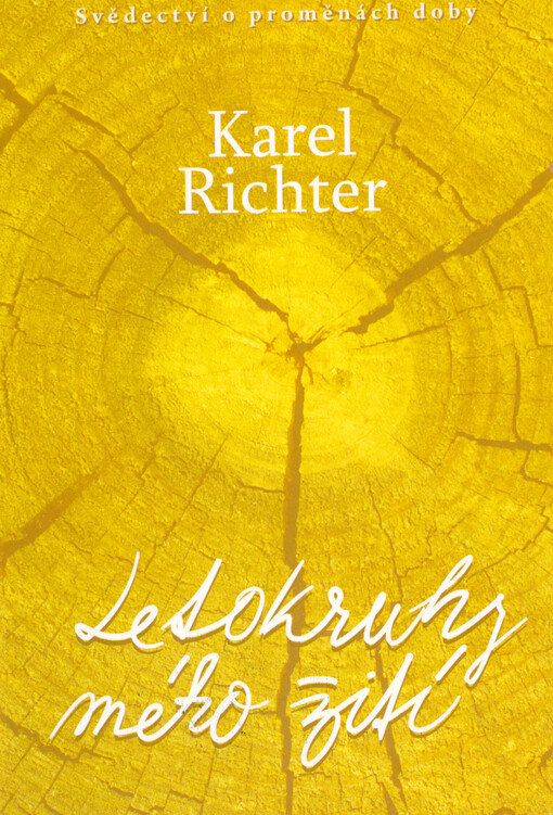 Letokruhy mého žití : svědectví o proměnách doby