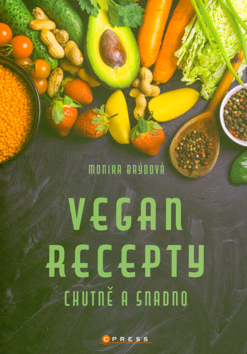 Vegan recepty : chutně a snadno