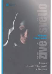 Živé světlo : historický román o svaté Hildegardě z Bingenu  (odkaz v elektronickém katalogu)
