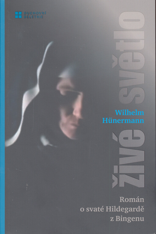 Živé světlo : historický román o svaté Hildegardě z Bingenu