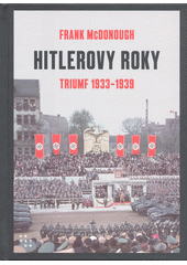 Hitlerovy roky. 1. díl, Triumf 1933-1939  (odkaz v elektronickém katalogu)