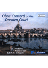 Oboe Concerti at the Dresden Court (odkaz v elektronickém katalogu)