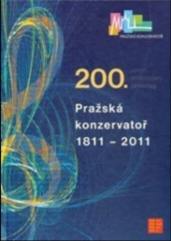 Pražská konzervatoř 1811-2011 : (sborník k dvousetletému výročí školy)