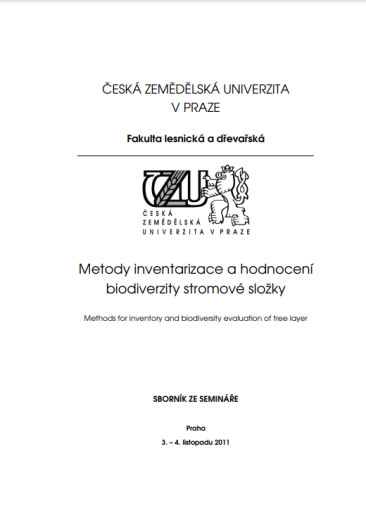 Metody inventarizace a hodnocení biodiverzity stromové složky = Methods for inventory and biodiversity evaluation of tree layer : sborník ze semináře, Praha 3.-4. listopadu 2011