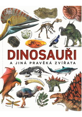 Dinosauři a jiná pravěká zvířata  (odkaz v elektronickém katalogu)