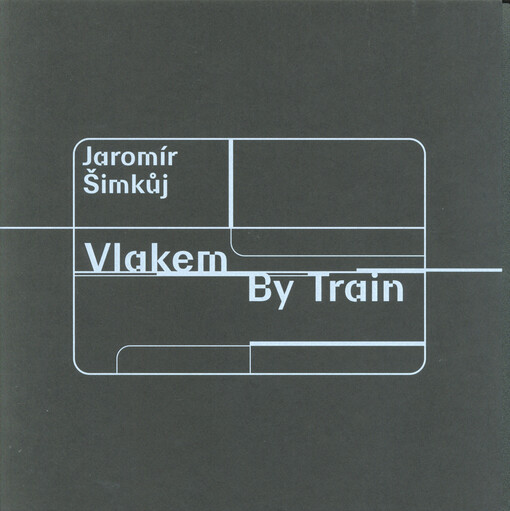 Jaromír Šimkůj : vlakem = by train : Galerie Havelka, 5.-30.4.2022