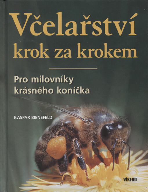 Včelařství krok za krokem : pro milovníky krásného koníčka