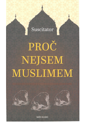 Proč nejsem muslimem  (odkaz v elektronickém katalogu)