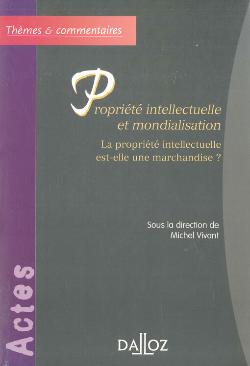 Propriété intellectuelle et mondialisation :la propriété intellectuelle est-elle une marchandise?