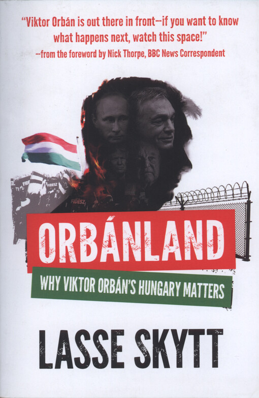 Orbánland : why Viktor Orbán's Hungary matters