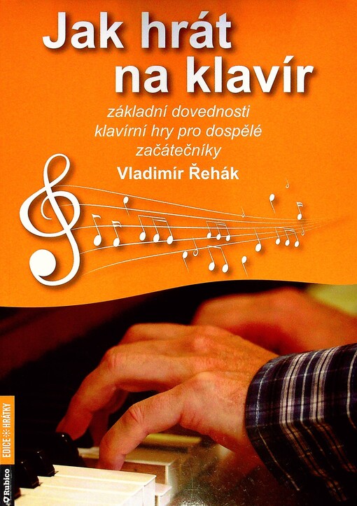 Jak hrát na klavír : základní dovednosti klavírní hry pro dospělé začátečníky