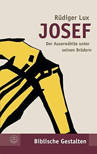 Josef: Der Auserwahlte unter seinen Brudern (Biblische Gestalten) (German Edition)