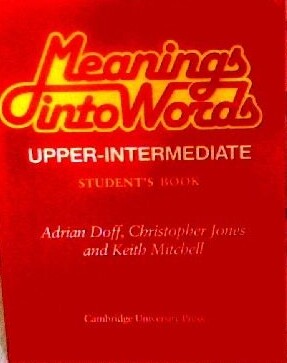 Meanings into words : upper-intermediate : an integrated course for students of English : student's book