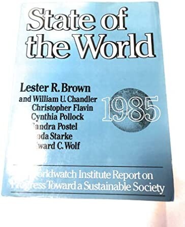 State of the World 1985: A Worldwatch Institute Report on Progress Toward a Sustainable Society