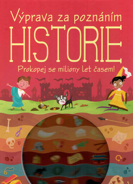 Výprava za poznáním. Historie : proklepej se miliony Let časem!