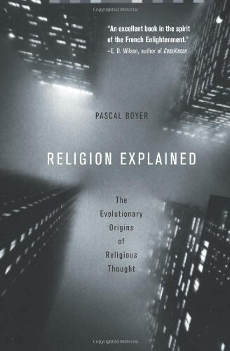 Religion explained : the evolutionary origins of religious thought