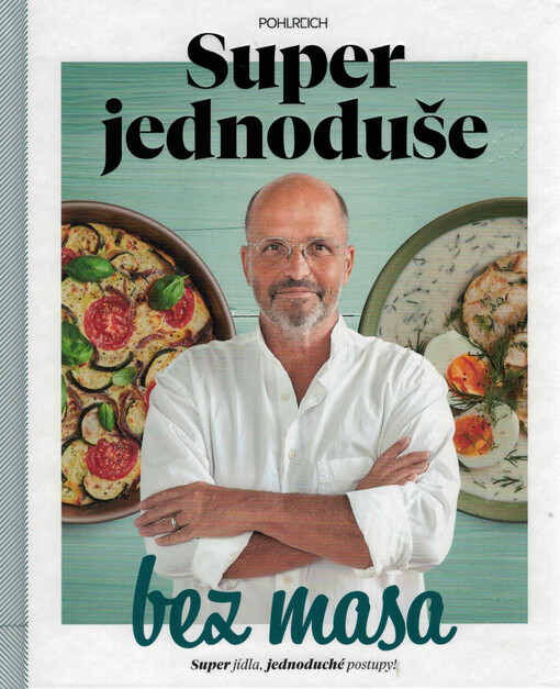 Super jednoduše bez masa : super jídla, jednoduché postupy!