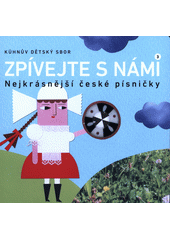 Zpívejte s námi 3 : nejkrásnější české písničky  (odkaz v elektronickém katalogu)