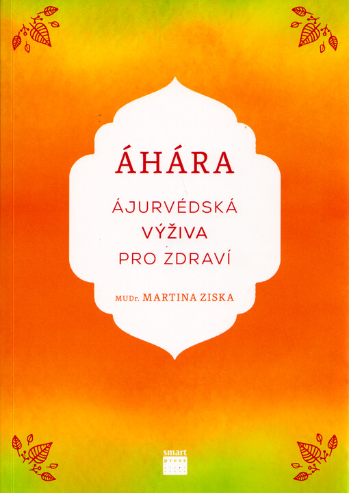 Áhára : ájurvédská výživa pro zdraví