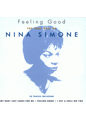 Feeling good : the very best of Nina Simone (odkaz v elektronickém katalogu)