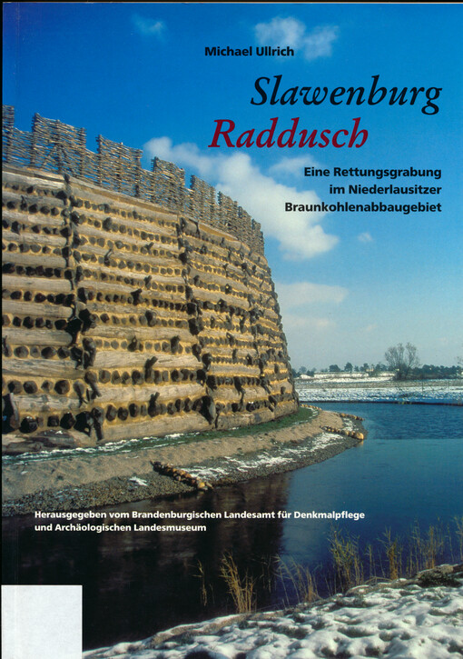 Slawenburg Raddusch : eine Rettungsgrabung im Niederlausitzer Braunkohlenabbaugebiet