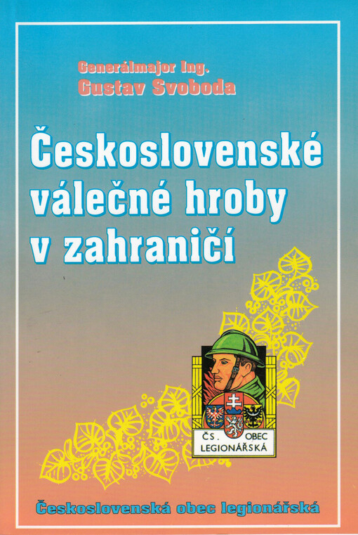 Československé válečné hroby v zahraničí = Czechoslovak war graves abroad