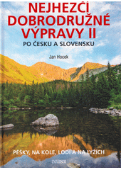 Nejhezčí dobrodružné výpravy II : po Česku a Slovensku  (odkaz v elektronickém katalogu)