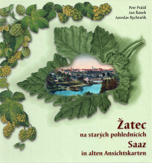 Žatec na starých pohlednicích = Saaz in alten Ansichtskatren