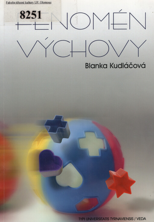 Fenomén výchovy : historicko-filozoficko-antropologický aspekt