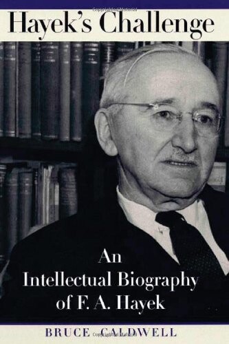 Hayek's Challenge: An Intellectual Biography of F.A. Hayek