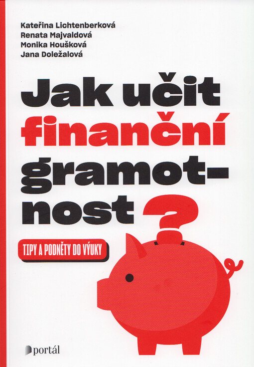 Jak učit finanční gramotnost : tipy a podněty do výuky