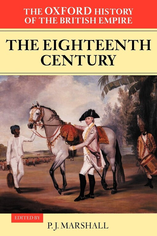 The Oxford History of the British Empire: Volume II: The Eighteenth Century