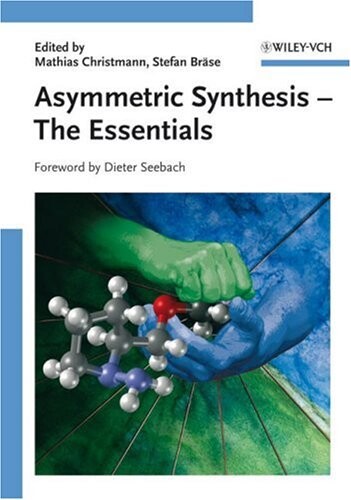 Asymmetric Synthesis: The Essentials