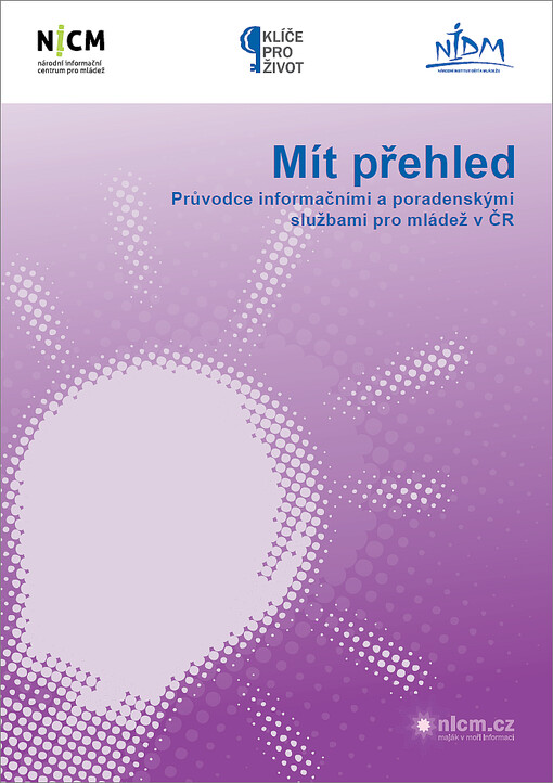 Mít přehled : průvodce informačními a poradenskými službami pro mládež v ČR