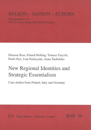 New Regional Identities and Strategic Essentialism: Case studies from Poland, Italy and Germany (Regiion - Nation - Europa)