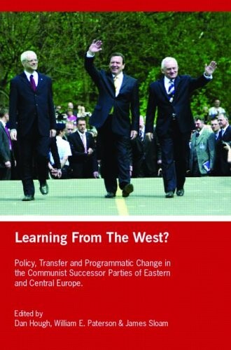 Learning from the West?: Policy Transfer and Programmatic Change in the Communist Successor Parties of East Central Europe