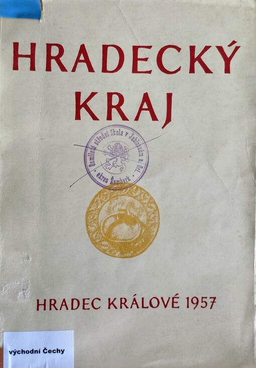 Hradecký kraj : sborník statí o přírodních poměrech a dějinných proměnách Severovýchodních Čech / 