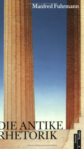 Die antike Rhetorik: Eine Einfuhrung (Artemis Einfuhrungen) (German Edition)