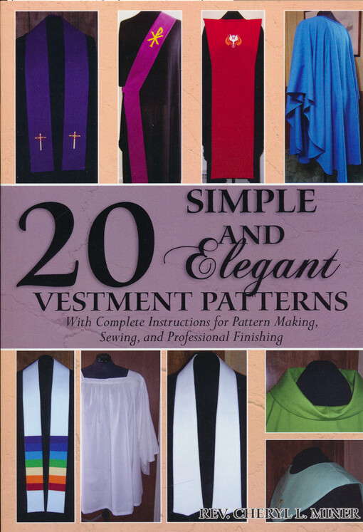20 simple and elegant vestment patterns : with complete instructions for pattern making, sewing, and professional finishing