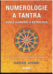 Numerologie a tantra podle ájurvédy a astrologie : klíč k pochopení lidského chování  (odkaz v elektronickém katalogu)