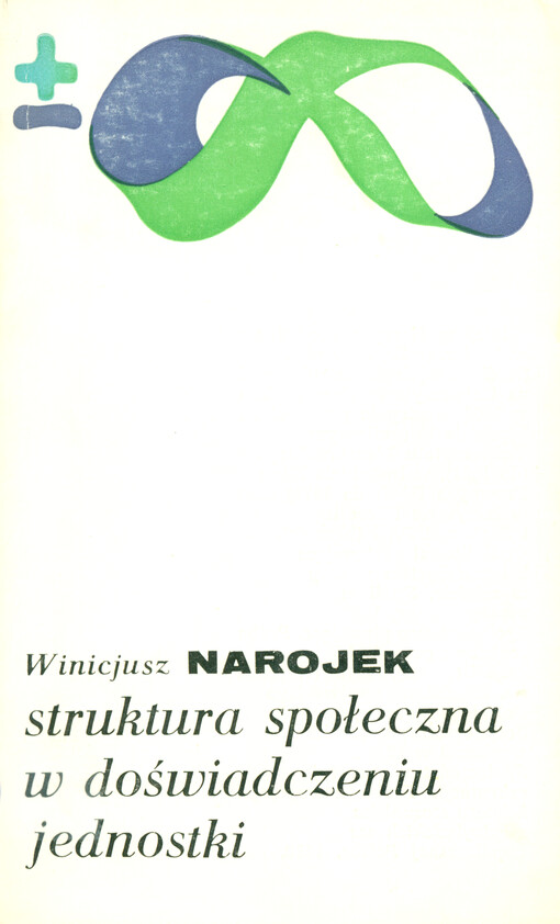 Struktura społeczna w doświadczeniu jednostki : studium z socjologii współczesnego społeczeństwa polskiego
