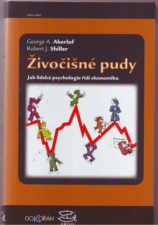 Živočišné pudy : jak lidská psychologie řídí ekonomiku a proč je podstatná pro světový kapitalismus