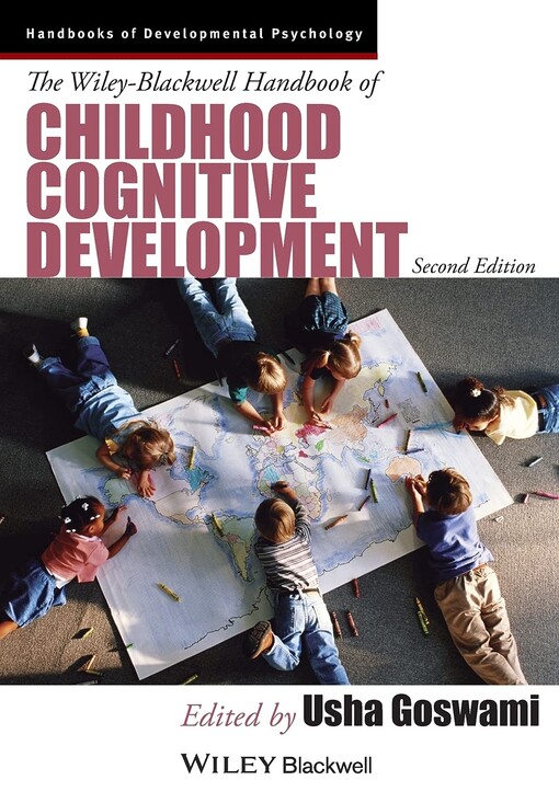 The Wiley-Blackwell handbook of childhood cognitive development