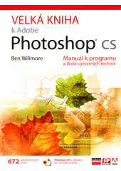 Velká kniha k Adobe Photoshop CS : [manuál k programu a škola výtvarných technik]  (odkaz v elektronickém katalogu)
