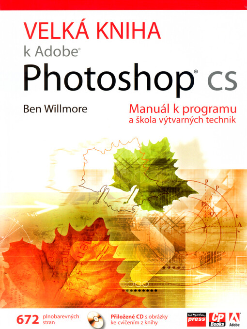 Velká kniha k Adobe Photoshop CS: [manuál k programu a škola výtvarných technik]