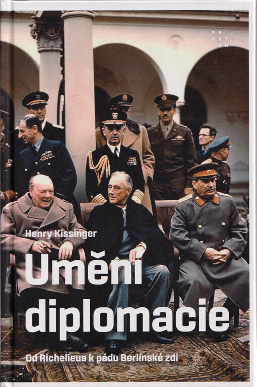 Umění diplomacie : od Richelieua k pádu Berlínské zdi