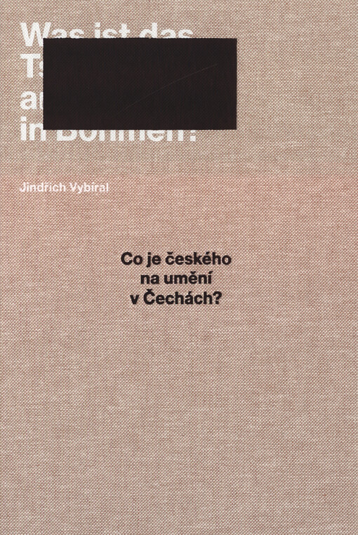 Co je českého na umění v Čechách? : vybrané texty z let 2004-2021