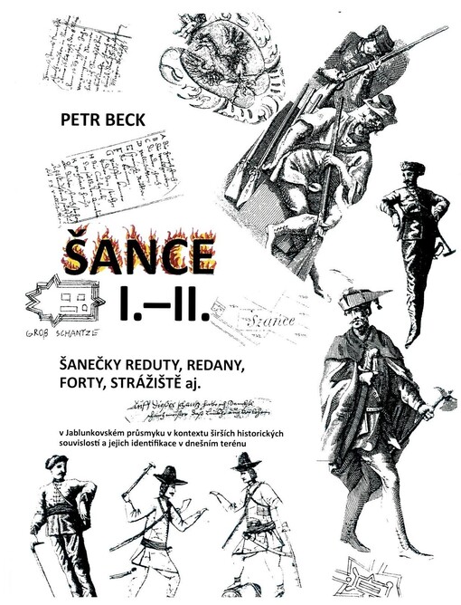Šance : šanečky reduty, redany, forty, strážiště aj. v Jablunkovském průsmyku v kontextu širších historických souvislostí a jejich identifikace v dnešním terénu