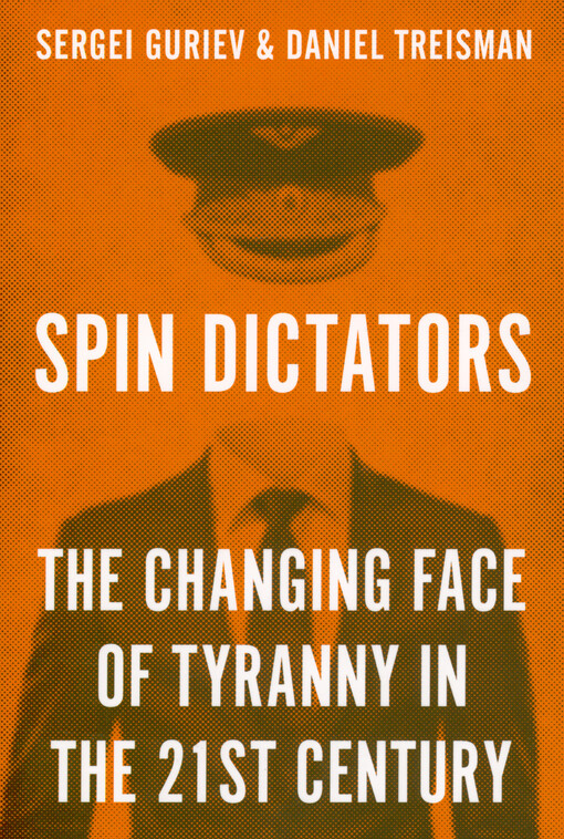 Spin dictators : the changing face of tyranny in the 21st century